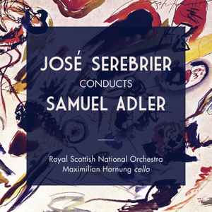 Jose Serebrier - Jose Serebrier Conducts Samuel Adler album cover