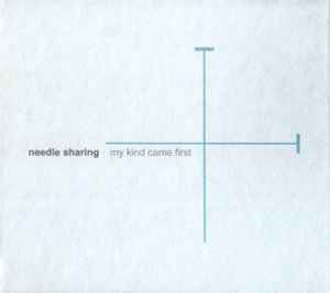 My Kind Came First - Needle Sharing
