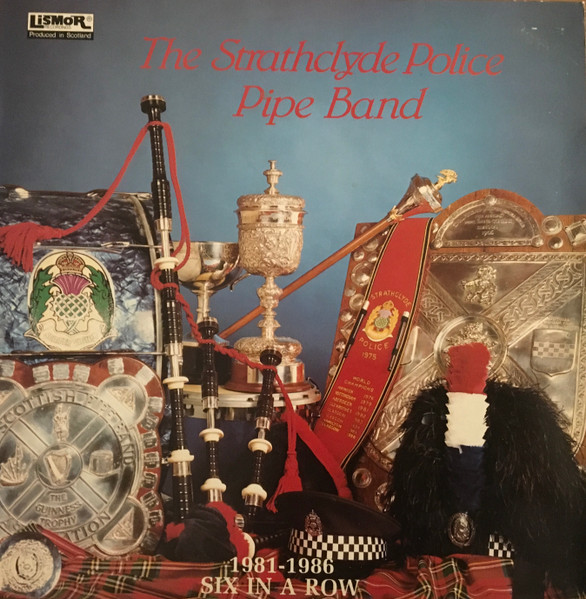 The Strathclyde Police Pipe Band – 1981-1986 Six In A Row (1988