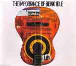 Cover of The Importance Of Being Idle, 2005-08-22, CD