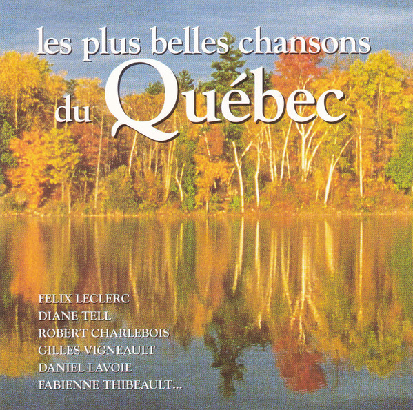 plus belles chansons du Québec (Les ) / Félix Leclerc, Diane Tell, Robert Charlebois,...[et al.] | 