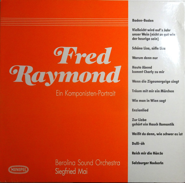 Berolina Sound Orchestra Siegfried Mai - Fred Raymond - Ein Komponisten- Portrait | Releases | Discogs