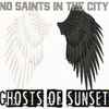 Ghosts Of Sunset - No Saints In The City