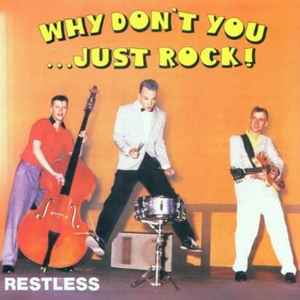 Restless - Why Don't You Just Rock !