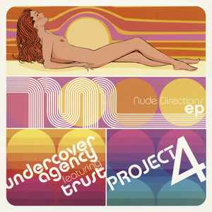 Nude Directions EP - Project 4 / Undercover Agency Featuring Trust
