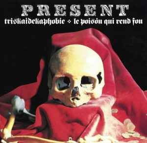 Present - Triskaidekaphobie / Le Poison Qui Rend Fou