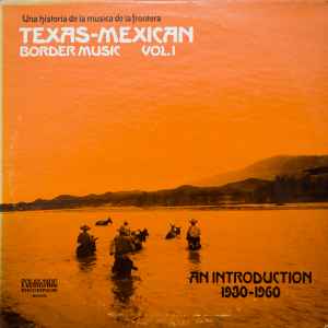 Texas-Mexican Border Music Vol. 1 - An Introduction 1930-1960 - Various