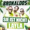 Bronaldos - Sie Ist Nicht Layla