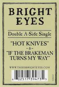 Bright Eyes - Hot Knives -&- If The Brakeman Turns My Way
