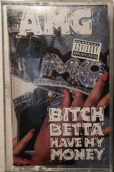 AMG - Bitch Betta Have My Money | Releases | Discogs