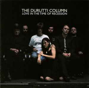 Love In The Time Of Recession - The Durutti Column