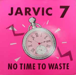 Jarvic 7 - No Time To Waste album cover