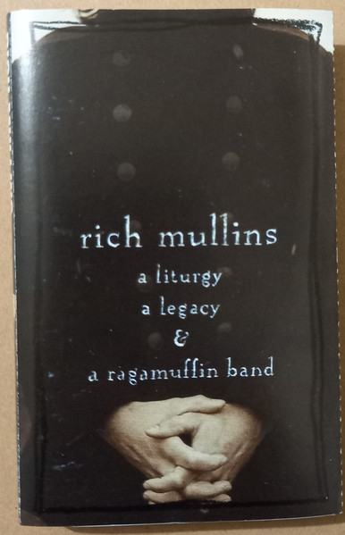 Rich Mullins – A Liturgy A Legacy & A Ragamuffin Band (1997