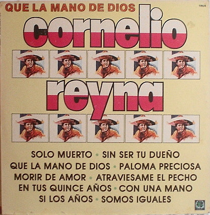 lataa albumi Cornelio Reyna With Mariachi Oro Y Plata De Pepe Chávez - Que La Mano De Dios The Hand Of God