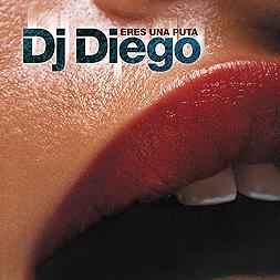 Diego DJ - Eres Una Puta album cover
