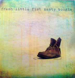 Nasty Boogie - Fresh Little Fish album cover
