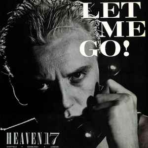 Let Me Go! - Heaven 17