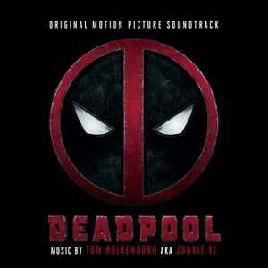 Deadpool (Original Motion Picture Soundtrack) - Tom Holkenborg AKA Junkie XL