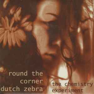 The Chemistry Experiment - Round The Corner Dutch Zebra album cover