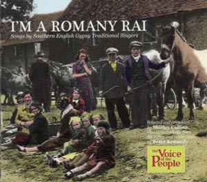 Various - I'm A Romany Rai. Songs By Southern English Gypsy Traditional Singers. album cover