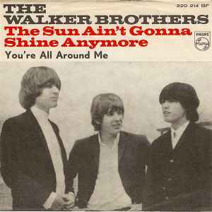 The Walker Brothers - The Sun Ain't Gonna Shine Any More / You're All Around Me