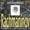 Santiago Rodriguez (3) - Rachmaninov* - The Piano Works Volume I - Piano Sonata No. 1 • Thirteen Préludes, Op. 32
