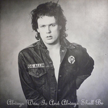 GG Allin - Always Was, Is And Always Shall Be | Releases | Discogs