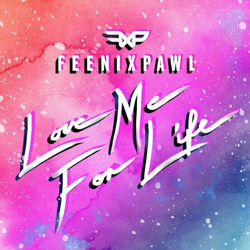 ladda ner album Feenixpawl - Love Me For Life