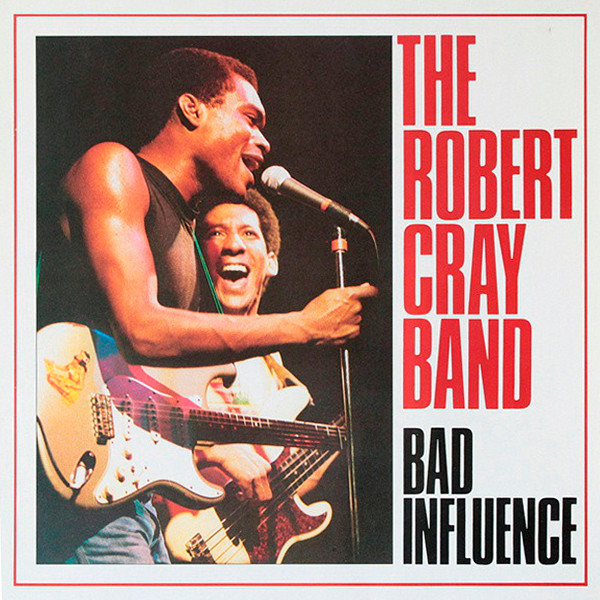 Обложка конверта виниловой пластинки The Robert Cray Band - Bad Influence