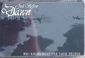 Just Before Dawn - Who Knows What The Dark Brings album cover
