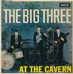 The Big Three – At The Cavern (1963, K/T tax code on label, Vinyl