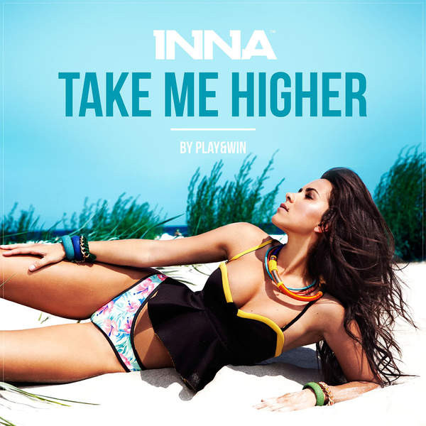 INNA - Take Me Higher (by Play & Win)
