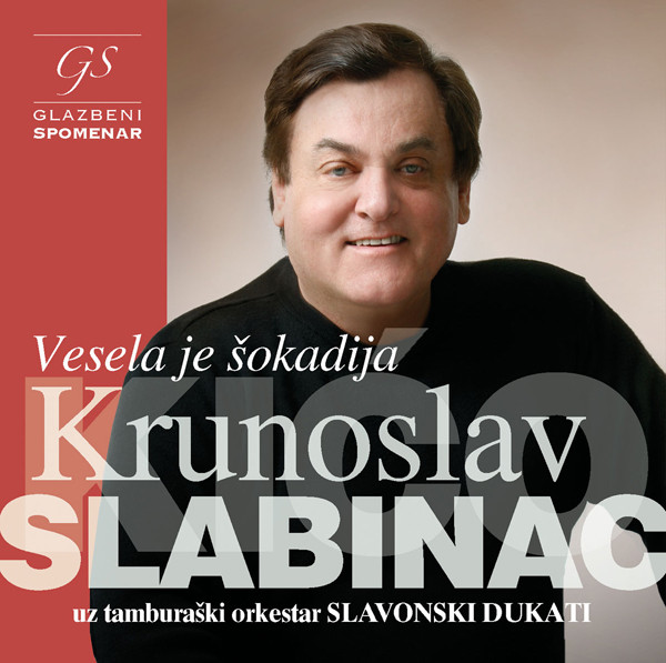 descargar álbum Krunoslav Slabinac Kićo Uz Tamburaški Orkestar Slavonski Dukati - Vesela Je Šokadija