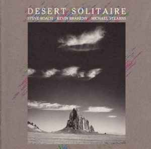 Desert Solitaire - Steve Roach / Kevin Braheny / Michael Stearns