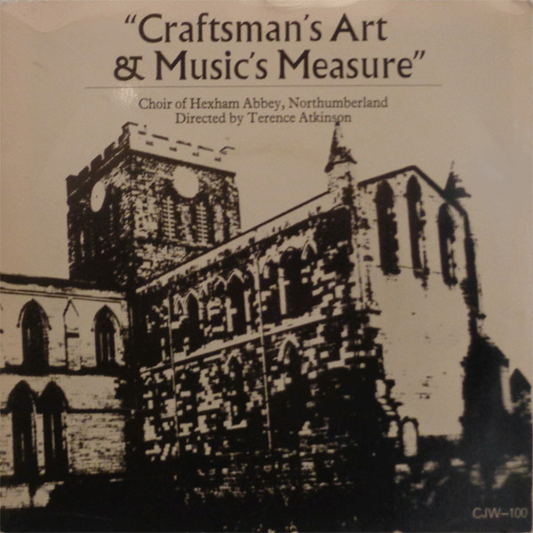 télécharger l'album Choir Of Hexham Abbey, Northumberland Directed By Terence Atkinson - Craftsmans Art Musics Measure