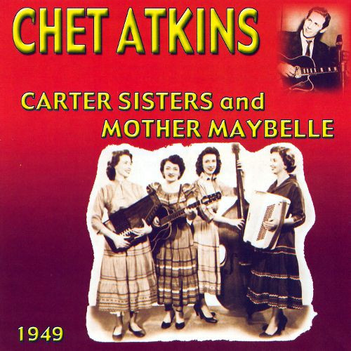 lataa albumi Chet Atkins, The Carter Sisters, Mother Maybelle - Chet Atkins With The Carter Sisters And Mother Maybelle 1949