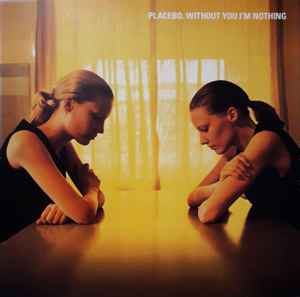 Without You I'm Nothing - Placebo