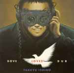 Takkyu Ishino – Dove Loves Dub (1995, CD) - Discogs