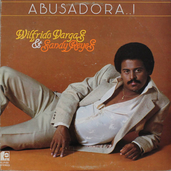 Wilfrido Vargas & Sandy Reyes – ¡ Abusadora..! (1981, Green Labels