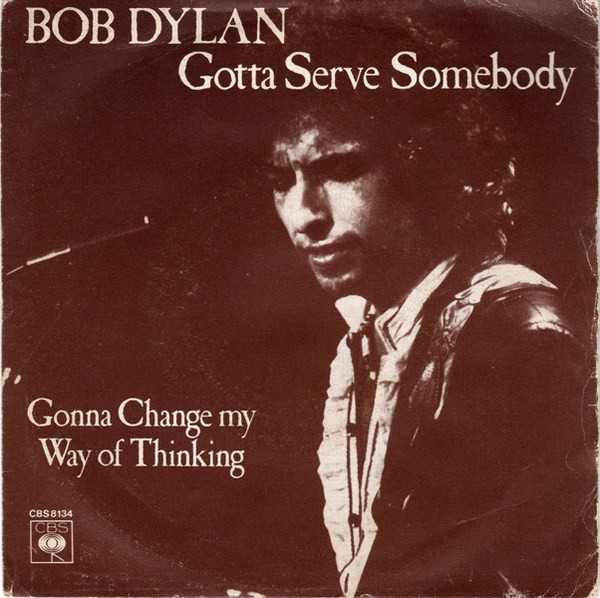 Bob Dylan – Gotta Serve Somebody / Gonna Change My Way Of Thinking ...