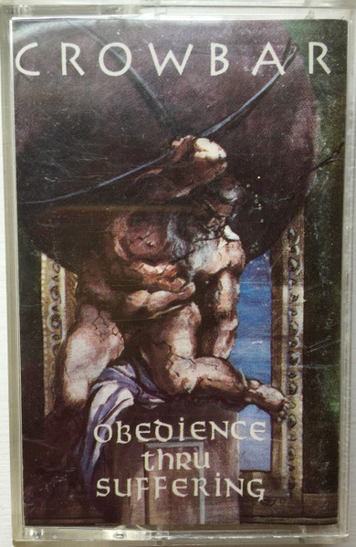 Crowbar – Obedience Thru Suffering (1992, Cassette) - Discogs