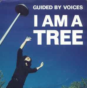 I Am A Tree - Guided By Voices