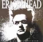 Cover of Eraserhead Original Soundtrack, 1990, Vinyl