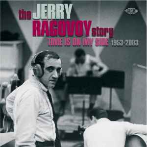 Jerry Ragovoy - The Jerry Ragovoy Story (Time Is On My Side 1953-2003)