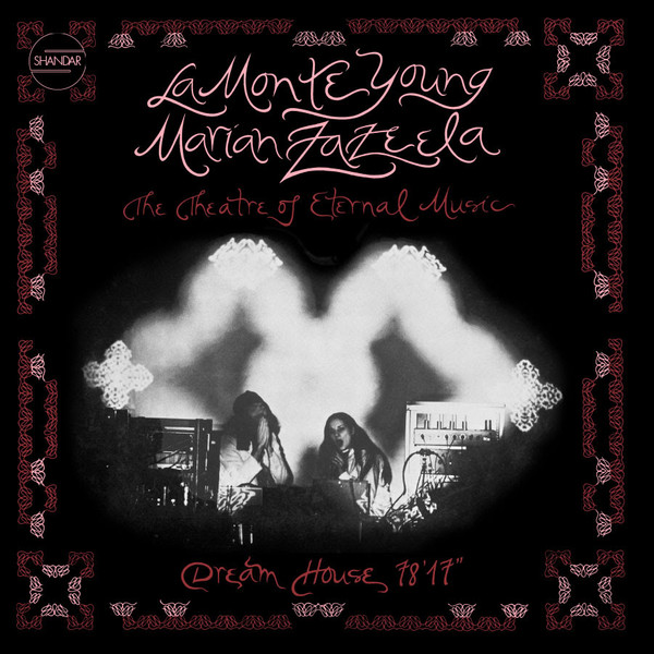 La Monte Young, Marian Zazeela, The Theatre Of Eternal Music