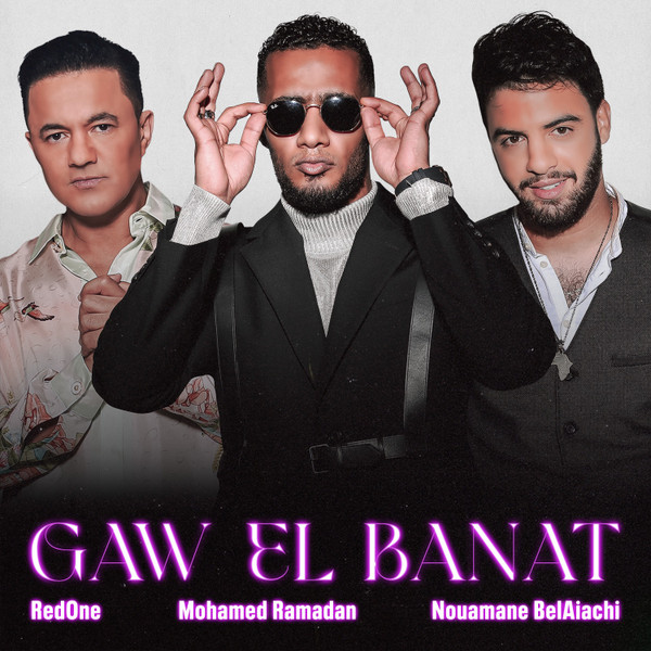 RedOne, Mohamed Ramadan, Nouamane Belaiachi – Gaw El Banat (2021 ...