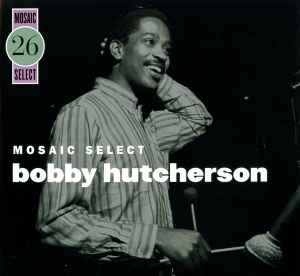 Mosaic Select: Bobby Hutcherson - Bobby Hutcherson
