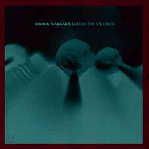 Manos Tsangaris - Unlock The Stillness album cover