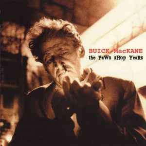 Buick MacKane - The Pawn Shop Years