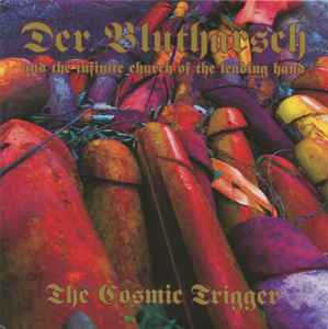 The Cosmic Trigger - Der Blutharsch And The Infinite Church Of The Leading Hand